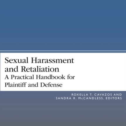 Sexual Harassment and Retaliation: A Practical Guide for Plaintiff and Defense