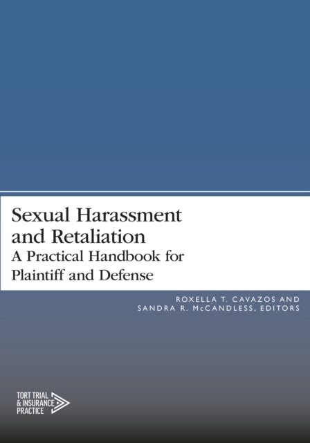 Sexual Harassment and Retaliation: A Practical Guide for Plaintiff and Defense