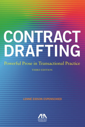 Contract Drafting: Powerful Prose in Transactional Practice, Third Edition: Powerful Prose in Transactional Practice, Third Edition