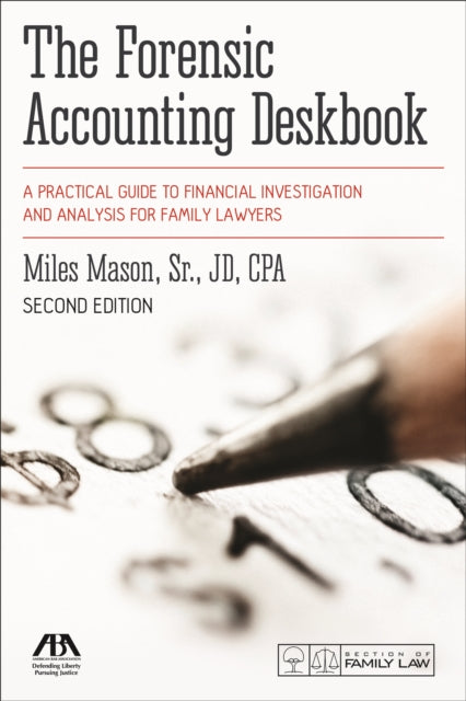 The Forensic Accounting Deskbook: A Practical Guide to Financial Investigation and Analysis for Family Lawyers, Second Edition