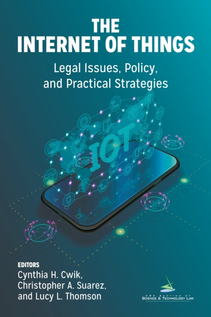 The Internet of Things (IoT): Legal Issues, Policy, and Practical Strategies