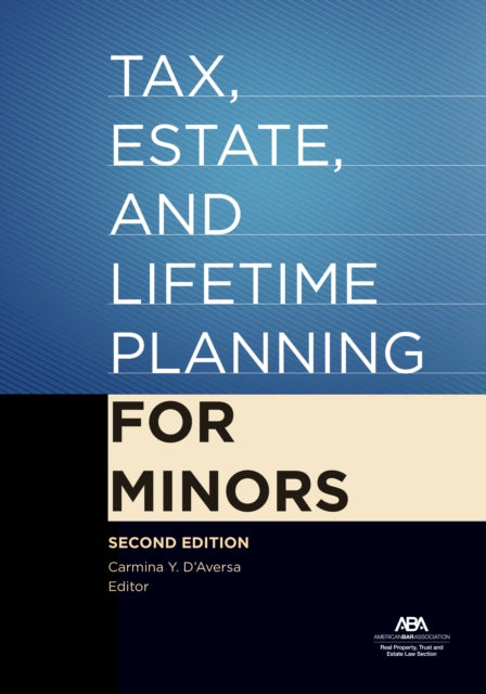 Tax, Estate, and Lifetime Planning for Minors, Second