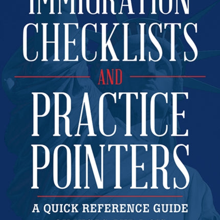 Immigration Checklists and Practice Pointers: A Quick Reference Guide on Visas and I-9’s