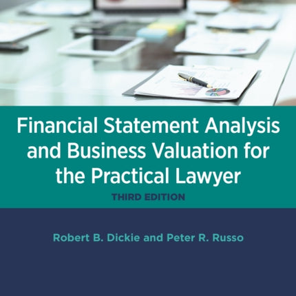 Financial Statement Analysis and Business Valuation for the Practical Lawyer, Third