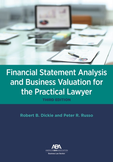 Financial Statement Analysis and Business Valuation for the Practical Lawyer, Third