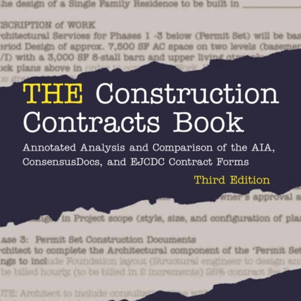 THE Construction Contracts Book: Annotated Analysis and Comparison of the AIA, Consensus Docs, and EJCDC Contract Forms, Third Edition