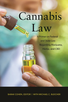 Cannabis Law: A Primer on Federal and State Law Regarding Marijuana, Hemp, and CBD