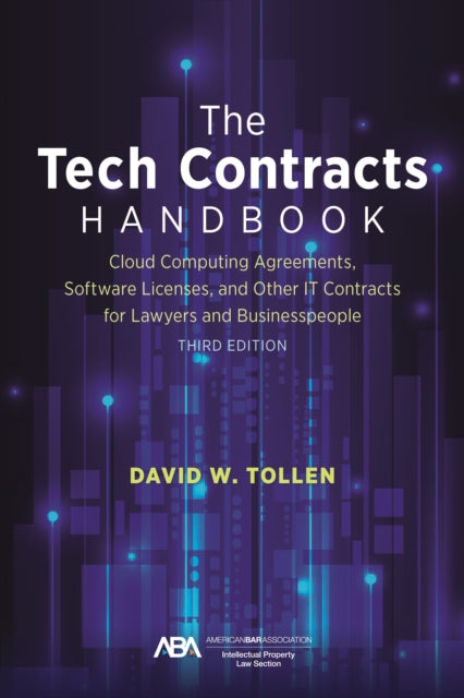 The Tech Contracts Handbook: Cloud Computing Agreements, Software Licenses, and Other IT Contracts for Lawyers and Businesspeople, Third Edition