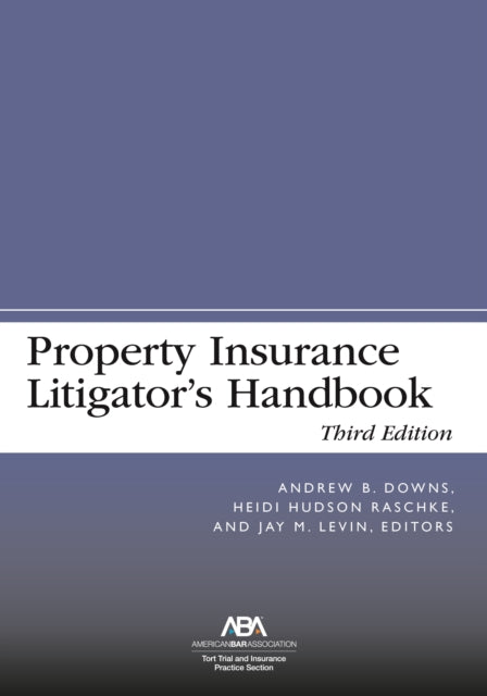 Property Insurance Litigator's Handbook, Third