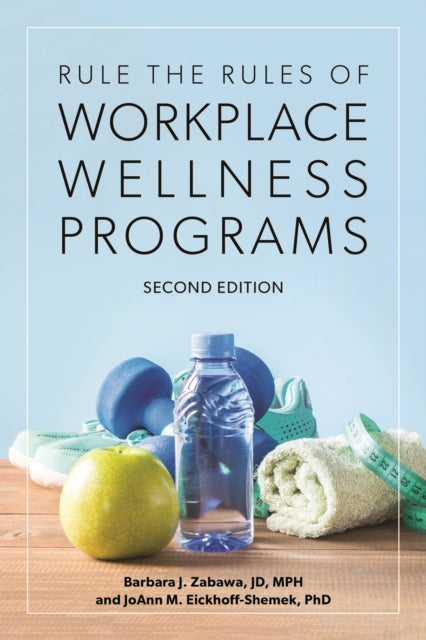 Rule the Rules of Workplace Wellness Programs, Second