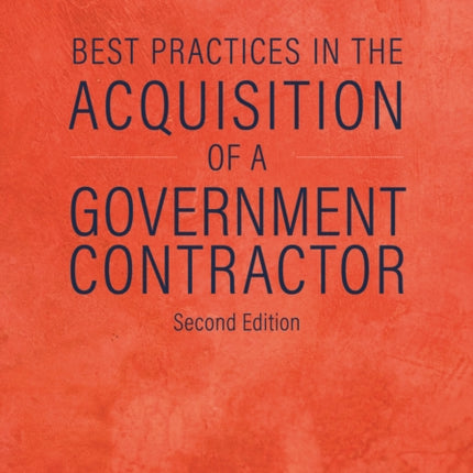 Best Practices in the Acquisition of a Government Contractor, Second Edition