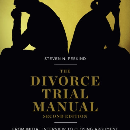 The Divorce Trial Manual: From Initial Interview