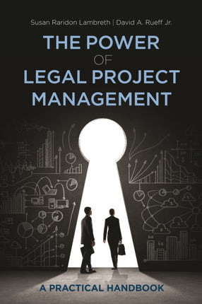 The Power of Legal Project Management: A Practical Handbook, Second Edition