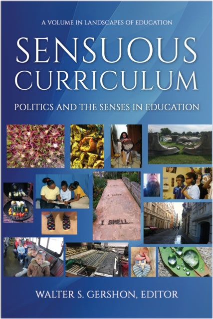 Sensuous Curriculum: Politics and the Senses in