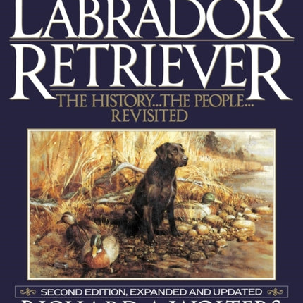 The Labrador Retriever: The History...the