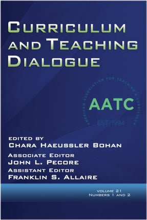Curriculum and Teaching Dialogue Volume 21, Numbers 1 & 2, 2019 (hc)