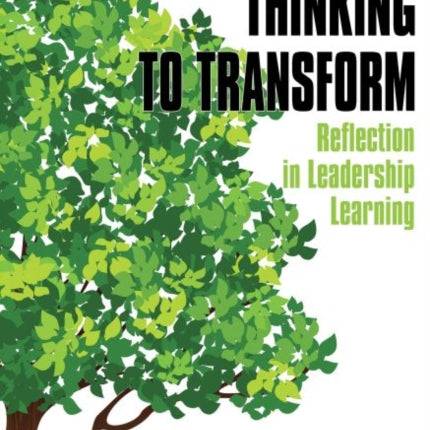 Thinking to Transform: Reflection in Leadership Learning