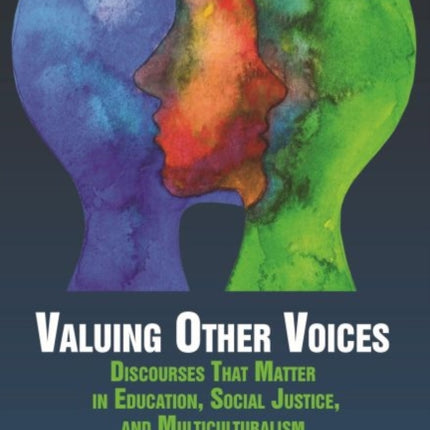 Valuing Other Voices: Discourses that Matter in Education, Social Justice, and Multiculturalism