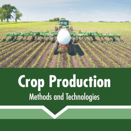 Crop Production: Methods and Technologies