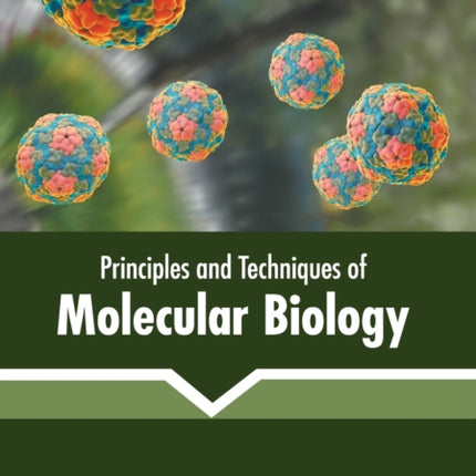 Principles and Techniques of Molecular Biology