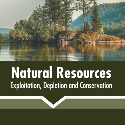 Natural Resources: Exploitation, Depletion and Conservation