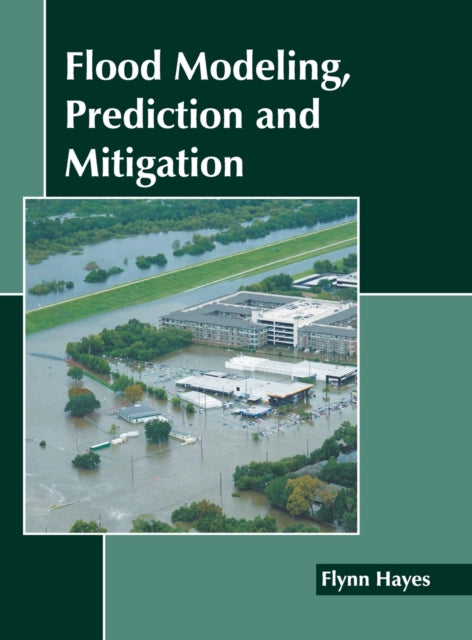 Flood Modeling, Prediction and Mitigation