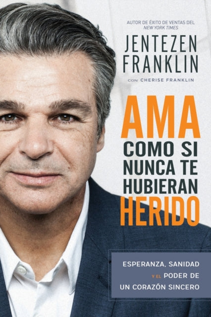 AMA Como Si Nunca Te Hubieran Herido: Esperanza, Sanidad Y El Poder de Un Corazón Sincero (Spanish Language Edition, Love Like You've Never Been Hurt