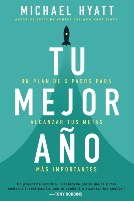 Tu Mejor Año: Un Plan de 5 Pasos Para Alcanzar Tus Metas Más Importantes