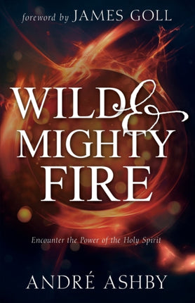 Wild and Mighty Fire