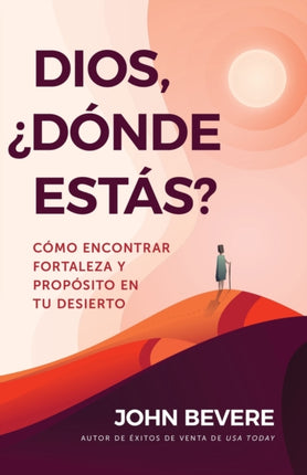 Dios, ¿Dónde Estás?: Cómo Encontrar Fortaleza Y