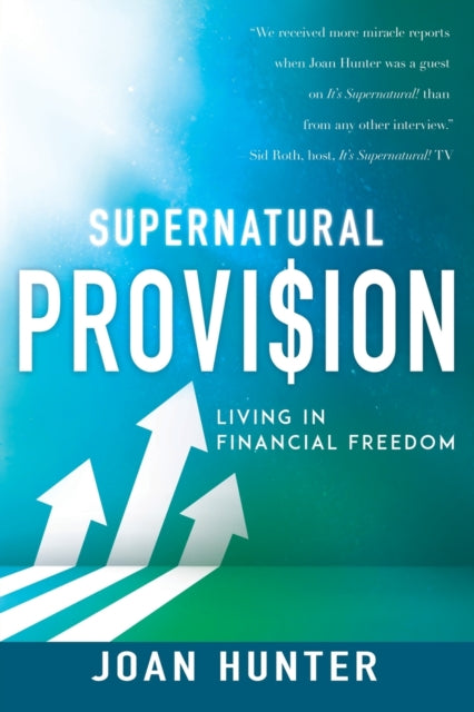 Supernatural Provision: Living in Financial Freedom