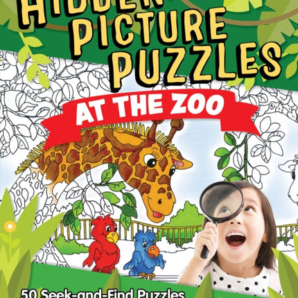 Hidden Picture Puzzles at the Zoo: 50 Seek-and-Find Puzzles to Solve and Color