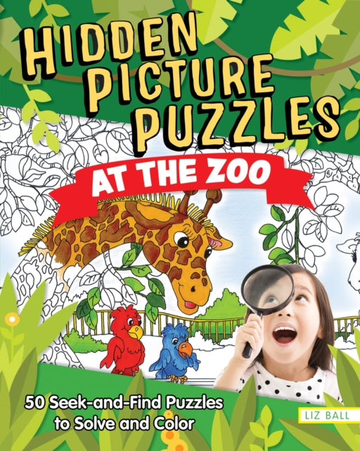 Hidden Picture Puzzles at the Zoo: 50 Seek-and-Find Puzzles to Solve and Color