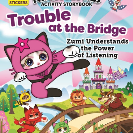 Ninja Kitties Trouble at the Bridge Activity Storybook: Zumi Understands the Power of Listening