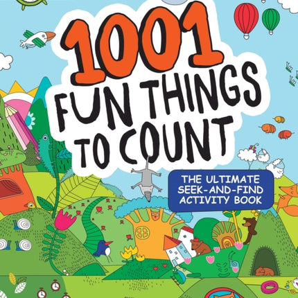 1001 Fun Things to Count: The Ultimate Seek-and-Find Activity Book