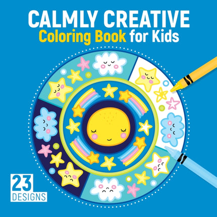 Calmly Creative Coloring Book for Kids: 23 Designs