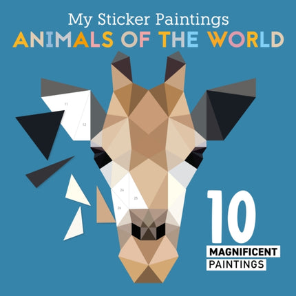 My Sticker Paintings: Animals of the World: 10 Magnificent Paintings