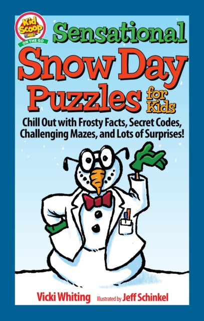 Sensational Snow Day Puzzles for Kids: Chill Out with Frosty Facts, Secret Codes, Challenging Mazes, and Lots of Surprises!