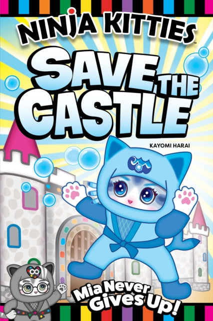 Ninja Kitties Save the Castle: Mia Never Gives Up!