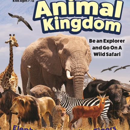 Future Genius: Animal Kingdom: Be an Explorer and Go On A Wild Safari