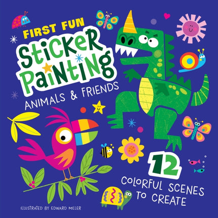 First Fun: Sticker Painting Animals & Friends: 12 Colorful Scenes to Create