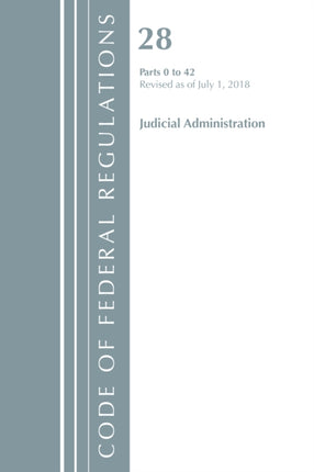 Code of Federal Regulations Title 28 Judicial Administration 042 Revised as of July 1 2018