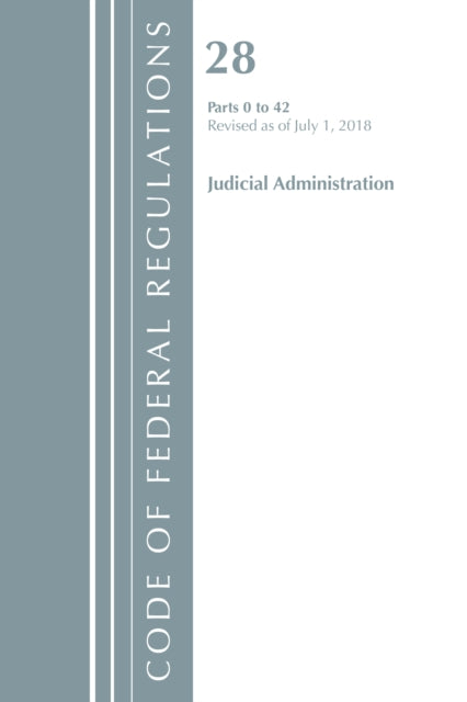 Code of Federal Regulations Title 28 Judicial Administration 042 Revised as of July 1 2018