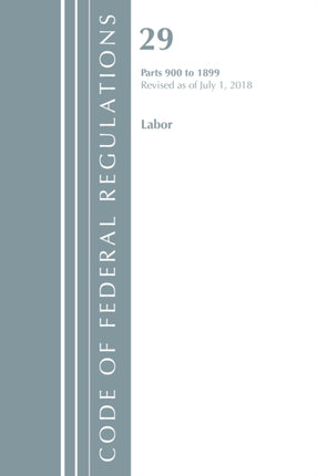 Code of Federal Regulations Title 29 LaborOSHA 9001899 Revised as of July 1 2018