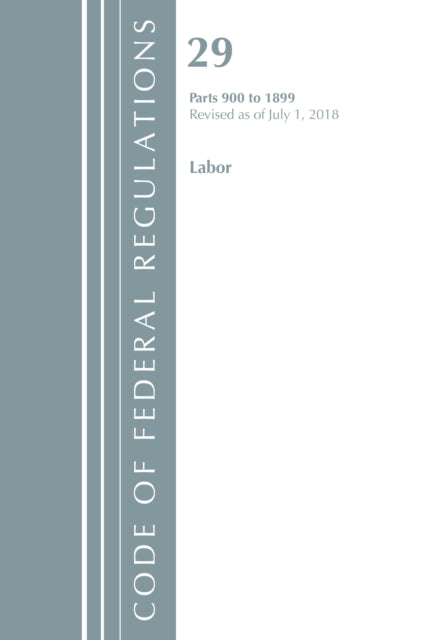 Code of Federal Regulations Title 29 LaborOSHA 9001899 Revised as of July 1 2018