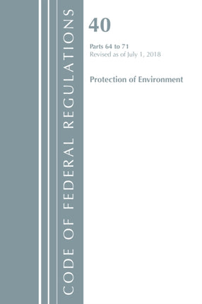 Code of Federal Regulations Title 40 Protection of the Environment 6471 Revised as of July 1 2018