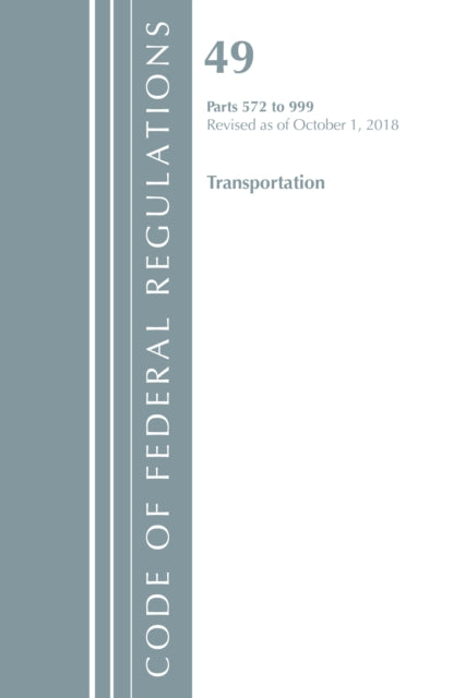 Code of Federal Regulations Title 49 Transportation 572999 Revised as of October 1 2018