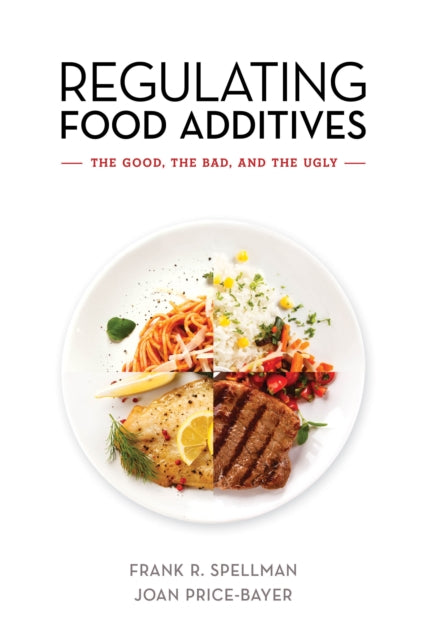 Regulating Food Additives: The Good, the Bad, and