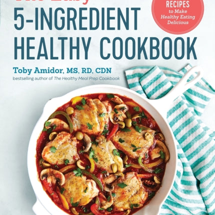 The Easy 5-Ingredient Healthy Cookbook: Simple