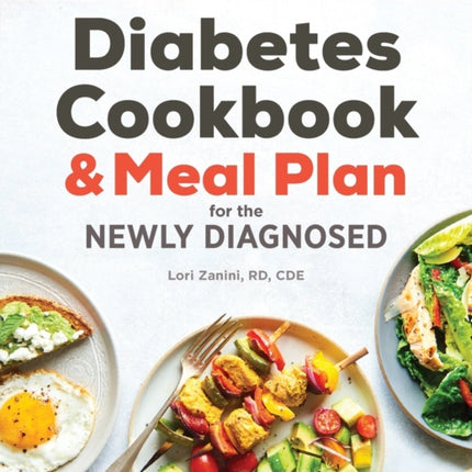 The Diabetic Cookbook and Meal Plan for the Newly Diagnosed: A 4-Week Introductory Guide to Manage Type 2 Diabetes